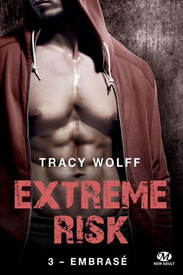 Extreme Risk, T3 : Embrasé - Tracy Wolff