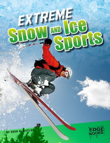 Extreme Snow and Ice Sports - Erin K. Butler