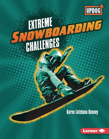 Extreme Snowboarding Challenges - Karen Latchana Kenney