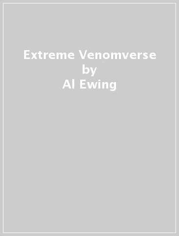 Extreme Venomverse - Al Ewing - Ryan North - Jed Mackay