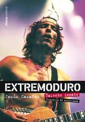 Extremoduro. Talento innato. Biografía no autorizada