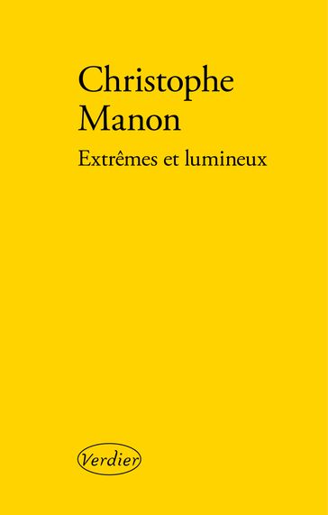 Extrêmes et lumineux - Christophe Manon