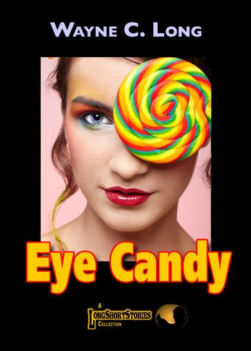 Eye Candy - Wayne C. Long