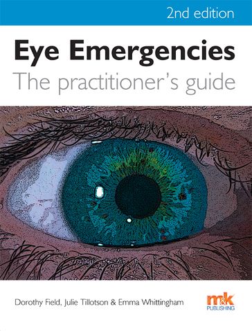 Eye Emergencies: a practitioner's guide - 2/ed - Julie Tillotson