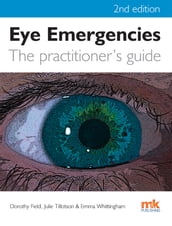 Eye Emergencies: a practitioner s guide - 2/ed