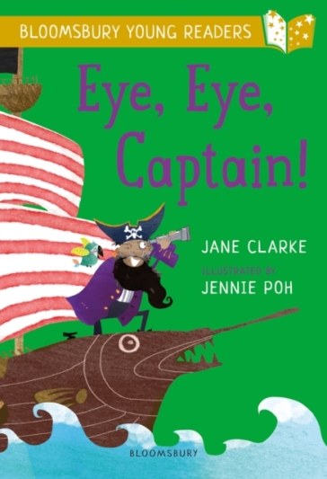 Eye, Eye, Captain! A Bloomsbury Young Reader - Jane Clarke