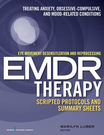 Eye Movement Desensitization and Reprocessing (EMDR)Therapy Scripted Protocols and Summary Sheets - Luber - Marilyn - Dr. - PhD