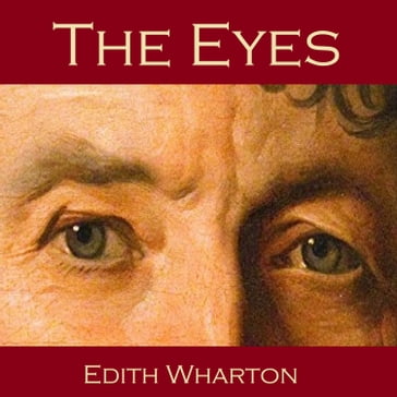 Eyes, The - Edith Wharton