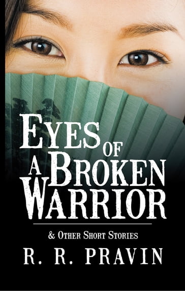 Eyes of a Broken Warrior - R. R. Pravin