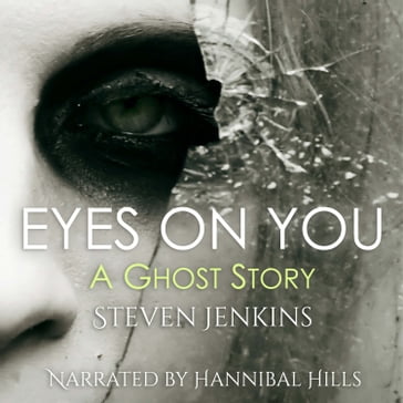 Eyes on You: A Ghost Story - Steven Jenkins