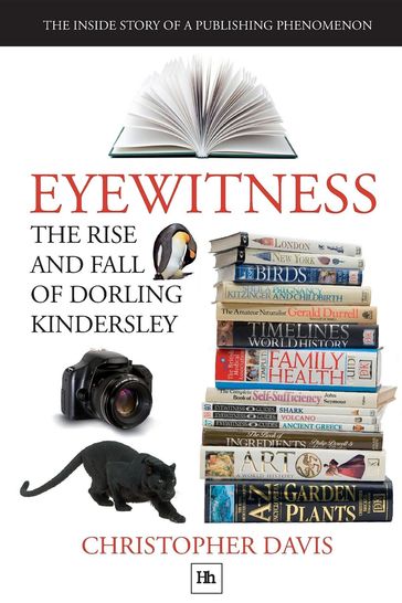 Eyewitness: The rise and fall of Dorling Kindersley - Christopher Davis