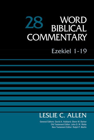 Ezekiel 1-19, Volume 28 - David Allen Hubbard - Glenn W. Barker - John D. W. Watts - Leslie C. Allen - Ralph P. Martin