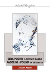 Ezra Pound i poeta in gabbia. Pasolini -Pound un intervista