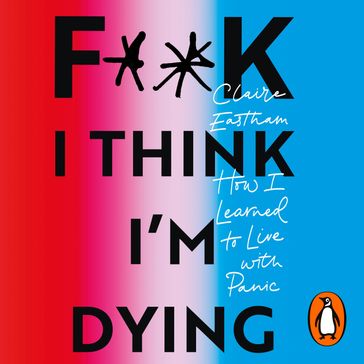 F**k, I think I'm Dying - Claire Eastham
