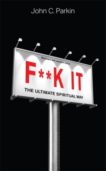F**k It (Revised and Updated Edition) - John Parkin