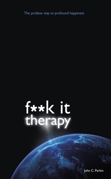 F**k It Therapy - John C. Parkin