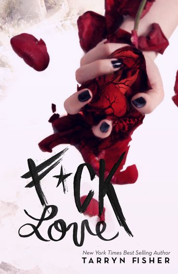 F*ck Love - tarryn fisher