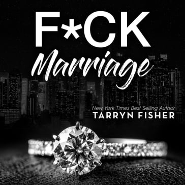 F*ck Marriage - tarryn fisher