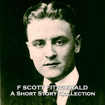 F Scott Fitzgerald - A Short Story Collection - F Scott Fitzgerald