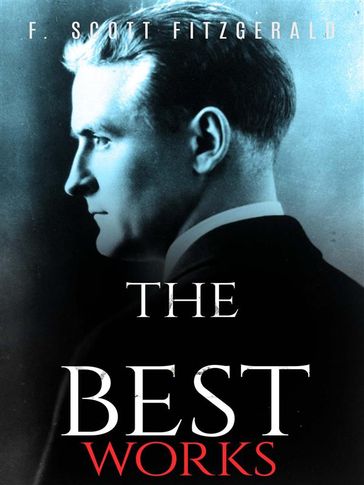 F. Scott Fitzgerald: The Best Works - F. Scott Fitzgerald