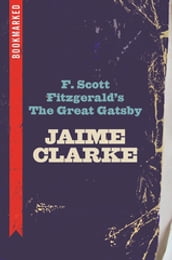 F. Scott Fitzgerald s The Great Gatsby: Bookmarked