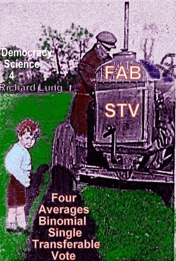 FAB STV: Four Averages Binomial Single Transferable Vote. - Richard Lung