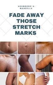 FADE AWAY THOSE STRETCH MARKS