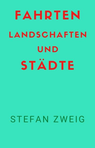 FAHRTEN LANDSCHAFTEN UND STÄDTE - Stefan Zweig