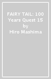 FAIRY TAIL: 100 Years Quest 15