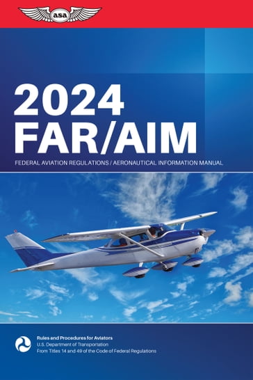FAR/AIM 2024 - Federal Aviation Administration (FAA)/Aviation Supplies - Academics (ASA)