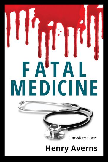 FATAL MEDICINE - A Mystery Novel - Henry Averns - Daniel Crack