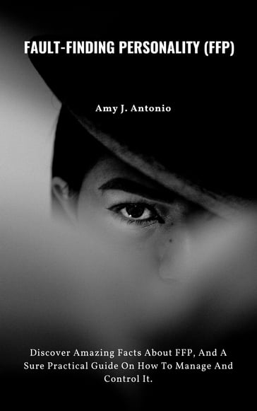 FAULT-FINDING PERSONALITY (FFP) - Amy J. Antonio
