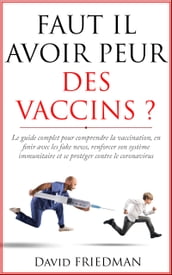 FAUT IL AVOIR PEUR DES VACCINS ?