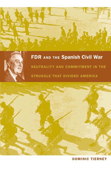 FDR and the Spanish Civil War - Dominic Tierney - Emily S. Rosenberg - Gilbert M. Joseph