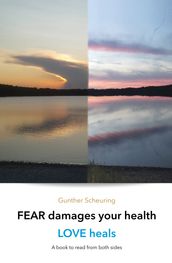 FEAR damages your health - LOVE heals