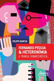 FERNANDO PESSOA & HETERONÍMIA: A TRANSA (HOMO)ERÓTICA