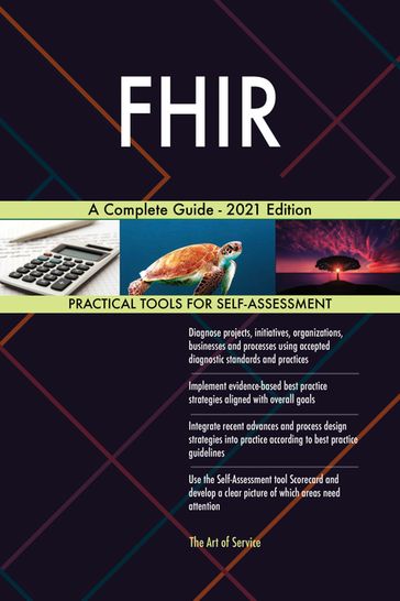 FHIR A Complete Guide - 2021 Edition - Gerardus Blokdyk