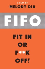 FIFO Fit In or F**k Off!