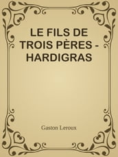 LE FILS DE TROIS PÈRES - HARDIGRAS