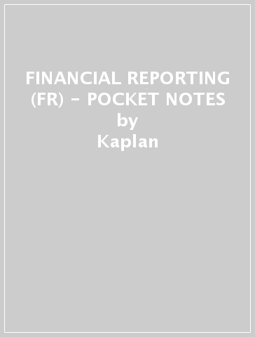 FINANCIAL REPORTING (FR) - POCKET NOTES - Kaplan
