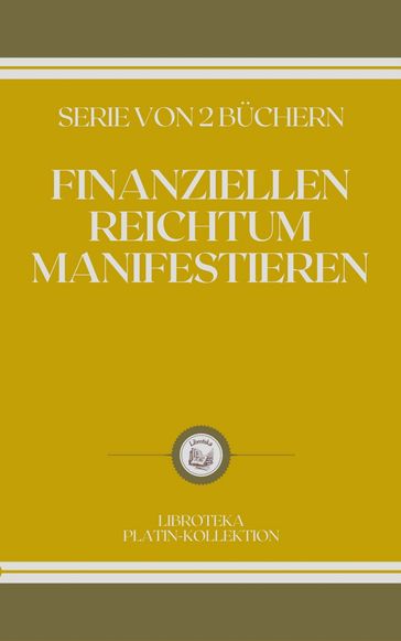 FINANZIELLEN REICHTUM MANIFESTIEREN - LIBROTEKA