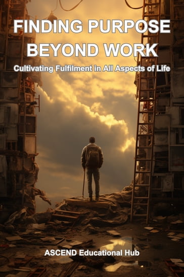 FINDING PURPOSE BEYOND WORK - ASCEND Educational Hub