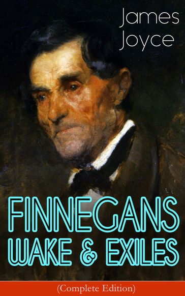FINNEGANS WAKE & EXILES (Complete Edition) - Joyce James