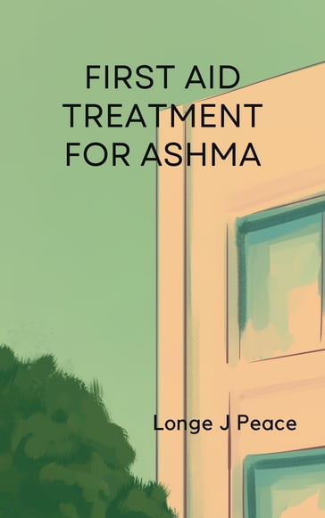 FIRST AID TREATMENT FOR ASTHMA - Longe Peace