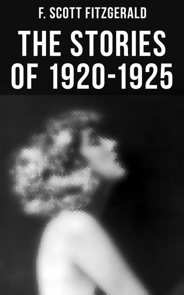 FITZGERALD: The Stories of 1920-1925 - F. Scott Fitzgerald