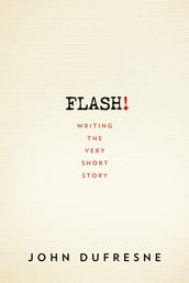 FLASH!: Writing the Very Short Story