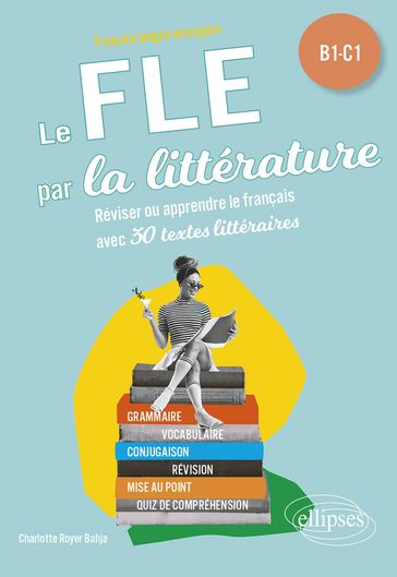 FLE (Français langue étrangère). Le FLE par la littérature. B1-C1 - Charlotte Royer Bahja