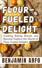 FLOUR-FUELED DELIGHTS