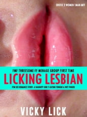 FMF Threesome FF Menage: Group First Time Licking Lesbian FFM Sex Romance Story- A Naughty Girl s Eating Tongue & Wet Finger