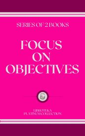 FOCUS ON OBJECTIVES: series of 2 books